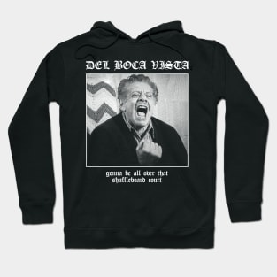 Del Boca Vista: Gonna Be All Over That Shuffleboard Court Hoodie